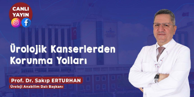 Canlı Yayın Konuğumuz Prof. Dr. Sakıp ERTURHAN ÜROLOJİK KANSERLERDEN KORUNMA YOLLARI konusunda oldu.